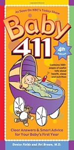 Baby 411: Clear Answers &amp; Smart Advice for Your Baby's First Year by Denise Fields 
			
			
		
		
		
       	 
       		
       			,