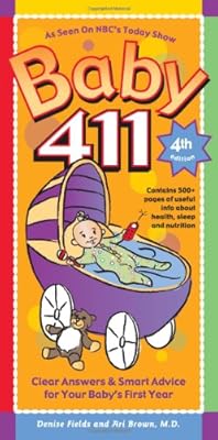 Baby 411: Clear Answers &amp; Smart Advice for Your Baby's First Year