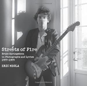 Streets of Fire: Bruce Springsteen in Photographs and Lyrics 1977-1979