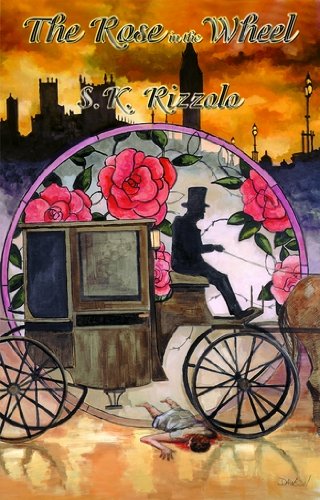 The Rose in the Wheel by S.K. Rizzolo