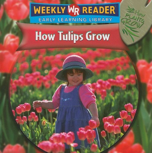 How Tulips Grow (How Plants Grow) by Joanne Mattern