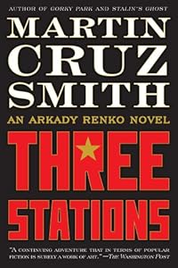 Three Stations: An Arkady Renko Novel