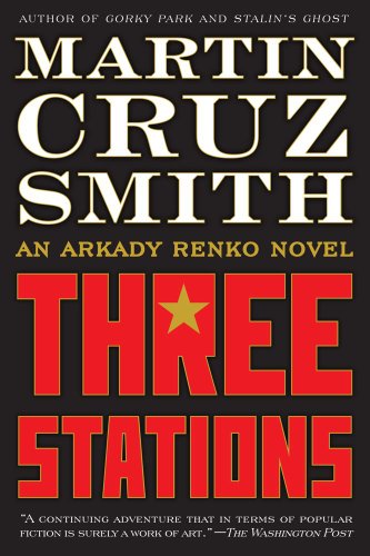 Three Stations: An Arkady Renko Novel by Martin Cruz Smith