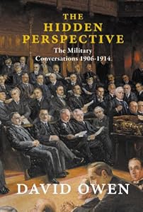 The Hidden Perspective: The Military Conversations 1906-1914
