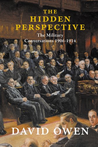 The Hidden Perspective: The Military Conversations 1906-1914 by David Owen