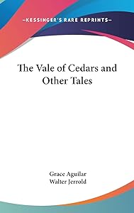 The Vale of Cedars and Other Tales by Grace Aguilar
