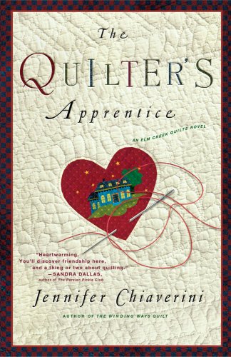 The Quilter's Apprentice: A Novel (Elm Creek Quilts Novels) by Jennifer Chiaverini