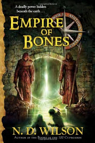 Empire of Bones by N. D. Wilson