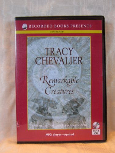Remarkable Creatures by Tracy Chevalier Unabridged MP3 CD by Tracy Chevalier