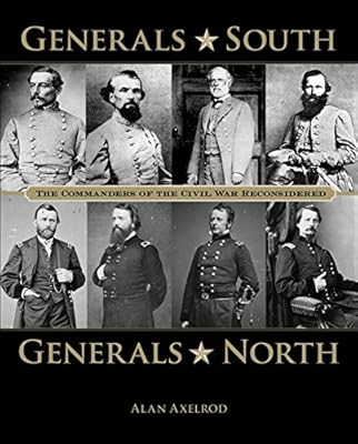 Generals South, Generals North: The Commanders of the Civil War Reconsidered