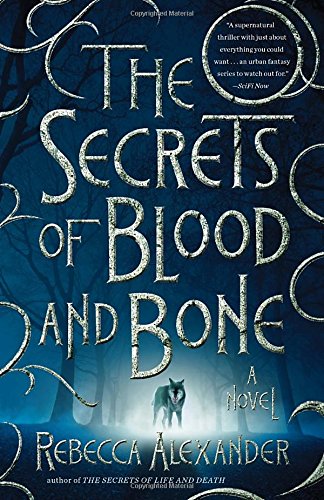 The Secrets of Blood and Bone: A Novel by Rebecca Alexander