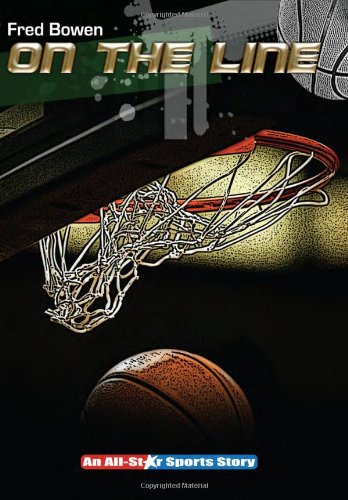 On the Line (All-Star Sports Stories: Basketball) by Fred Bowen