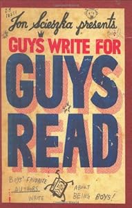 Guys Write for Guys Read: Boys' Favorite Authors Write About Being Boys