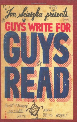 Guys Write for Guys Read: Boys' Favorite Authors Write About Being Boys by Jon Scieszka