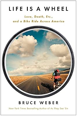 Life Is a Wheel: Love, Death, Etc., and a Bike Ride Across America