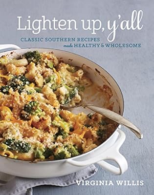 Lighten Up, Y'all: Classic Southern Recipes Made Healthy and Wholesome