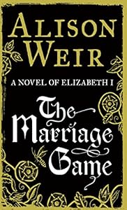 The Marriage Game: A Novel of Queen Elizabeth I