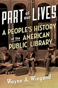 Part of Our Lives: A People's History of the American Public Library