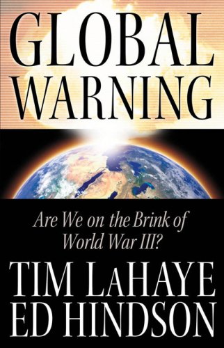 Global Warning: Are We on the Brink of World War III? by Tim LaHaye