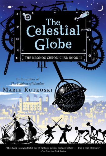 The Celestial Globe: The Kronos Chronicles: Book II (Kronos Chronicles Trilogy (Quality)) by Marie Rutkoski
