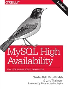 MySQL High Availability: Tools for Building Robust Data Centers by Mats Kindahl