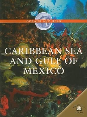 Caribbean Sea and Gulf of Mexico (Oceans and Seas)