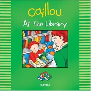 Caillou: At the Library (Out and About series)