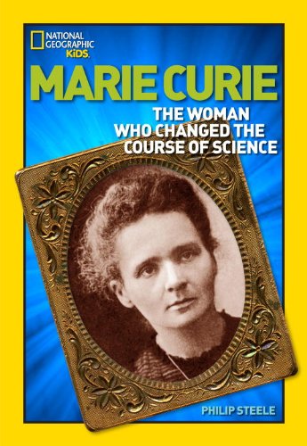 World History Biographies: Marie Curie: The Woman Who Changed the Course of Science by Philip Steele