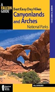 Best Easy Day Hikes Canyonlands and Arches National Parks 3rd (Best Easy Day Hikes Series)