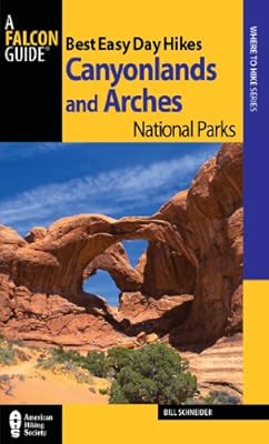 Best Easy Day Hikes Canyonlands and Arches National Parks 3rd (Best Easy Day Hikes Series)