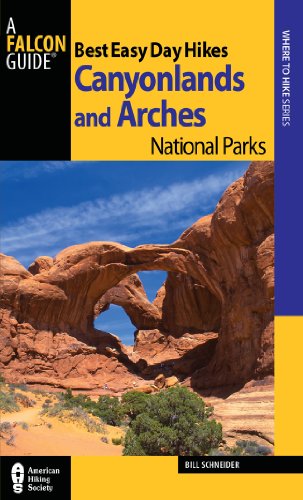 Best Easy Day Hikes Canyonlands and Arches National Parks 3rd (Best Easy Day Hikes Series) by Bill Schneider