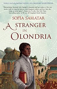 A Stranger in Olondria: a novel by Sofia Samatar
