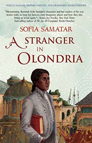 A Stranger in Olondria: a novel by Sofia Samatar