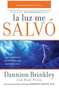 La luz me salvó: Las revelaciones de un hombre que murio dos veces (Spanish Edition)