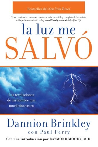 La luz me salvó: Las revelaciones de un hombre que murio dos veces (Spanish Edition) by Paul Perry