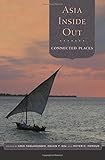 Eric Tagliacozzo, et al., "Asia Inside Out: Connected Places" (Harvard UP, 2015)