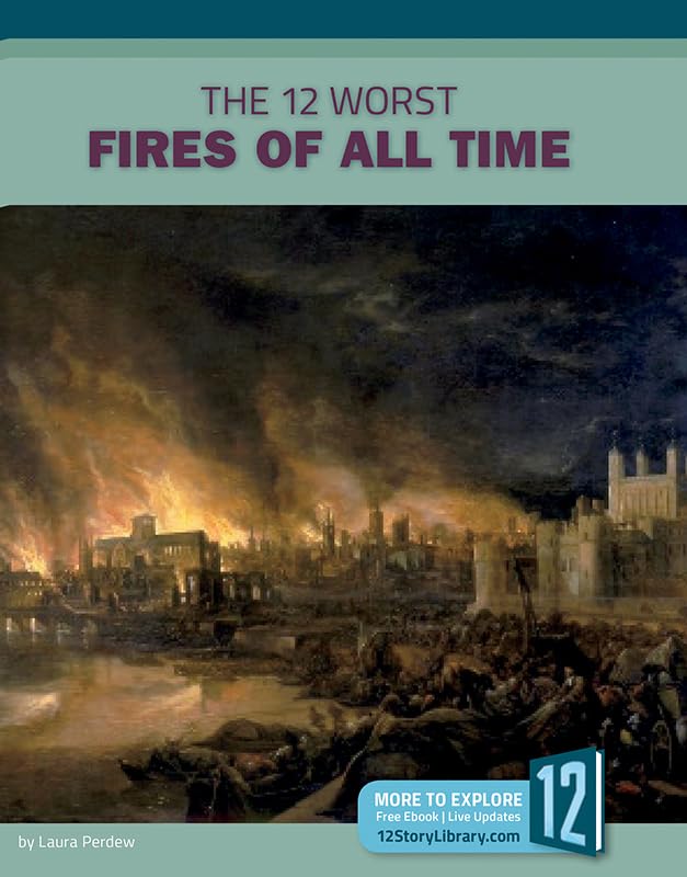 The 12 Worst Fires of All Time (All-time Worst Disasters) by Laura Perdew