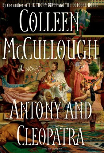 Antony and Cleopatra: A Novel by Colleen McCullough