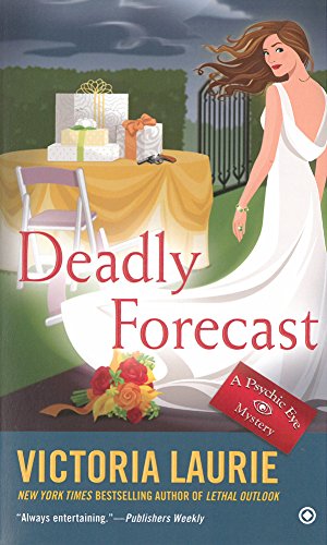 Deadly Forecast: A Psychic Eye Mystery by Victoria Laurie
