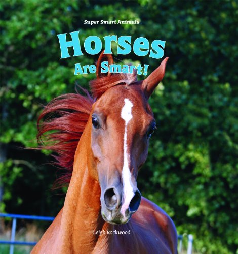 Horses Are Smart! by Leigh Rockwood