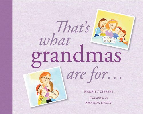That's What Grandmas Are For...: Gift Edition by Harriet Ziefert