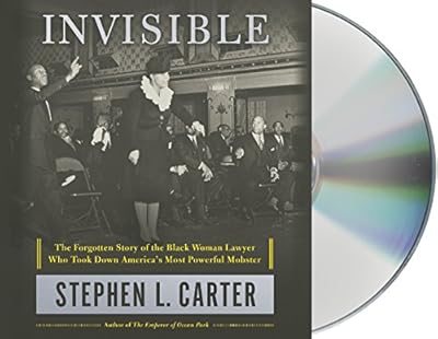 Invisible: The Forgotten Story of the Black Woman Lawyer Who Took Down America's Most Powerful Mobster
