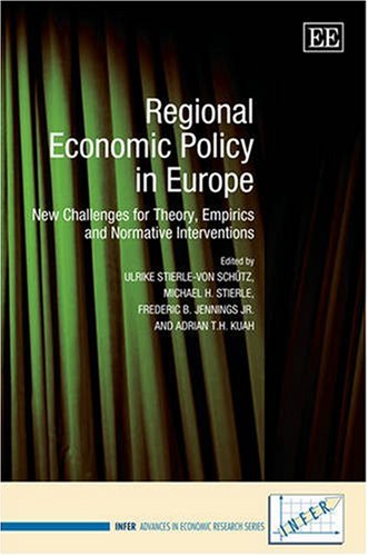 Regional Economic Policy in Europe: New Challenges for Theory, Empirics and Normative Interventions (INFER Advances in Economic Research series) by Ulrike Stierle-von Sch&uuml;tz