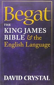Begat: The King James Bible and the English Language