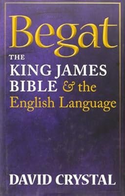 Begat: The King James Bible and the English Language