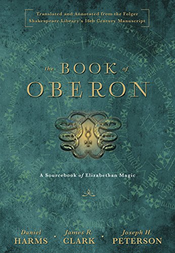 The Book of Oberon: A Sourcebook of Elizabethan Magic by Joseph H. Peterson