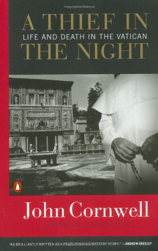 A Thief in the Night: Life and Death in the Vatican by John Cornwell