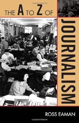 The A to Z of Journalism (The A to Z Guide Series)