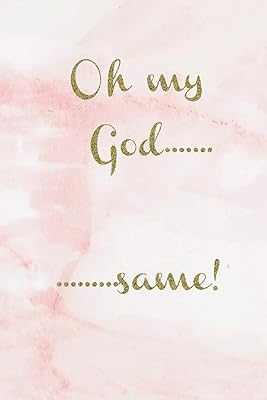 Oh my God..........same!: Pink marble slogan lined paperback jotter