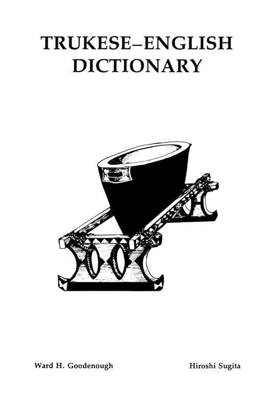 Trukese-English Dictionary: Memoirs, American Philosophical Society (vol. 141) (Memoirs of the American Philosophical Society) by Hiroshi Sugita